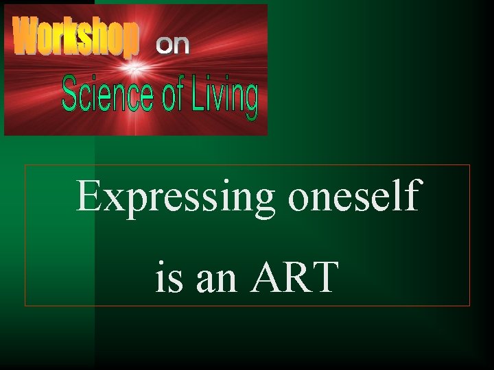 Expressing oneself is an ART 