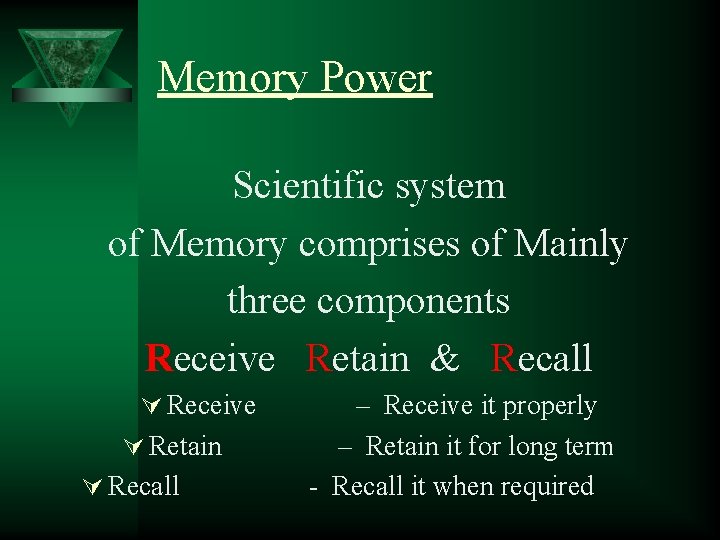 Memory Power Scientific system of Memory comprises of Mainly three components Receive Retain &