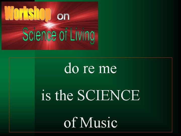 do re me is the SCIENCE of Music 