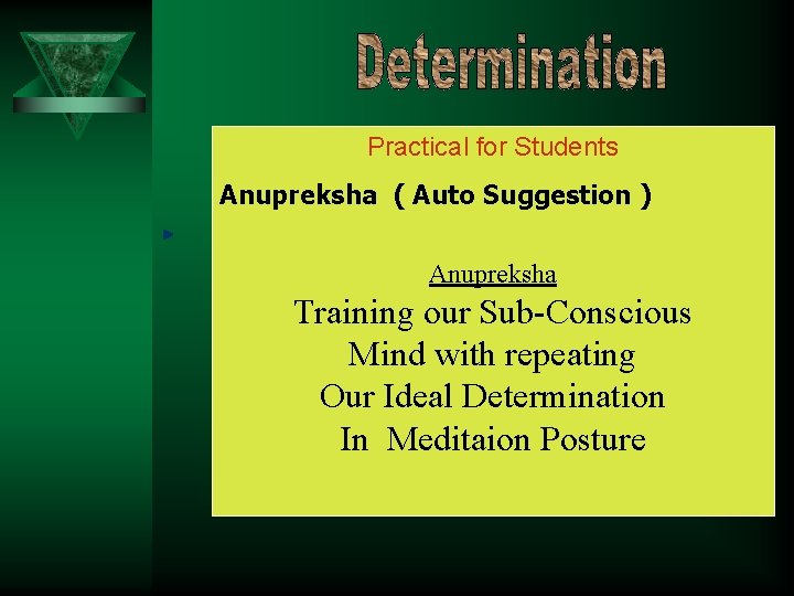 Practical for Students Anupreksha ( Auto Suggestion ) Anupreksha Training our Sub-Conscious Mind with