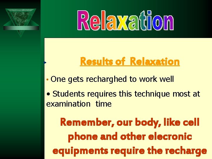 Results of Relaxation • One gets recharghed to work well • Students requires this