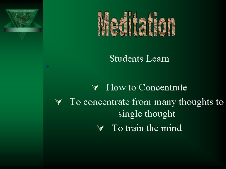 Students Learn Ú How to Concentrate Ú To concentrate from many thoughts to single