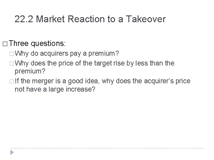 22. 2 Market Reaction to a Takeover � Three � Why questions: do acquirers