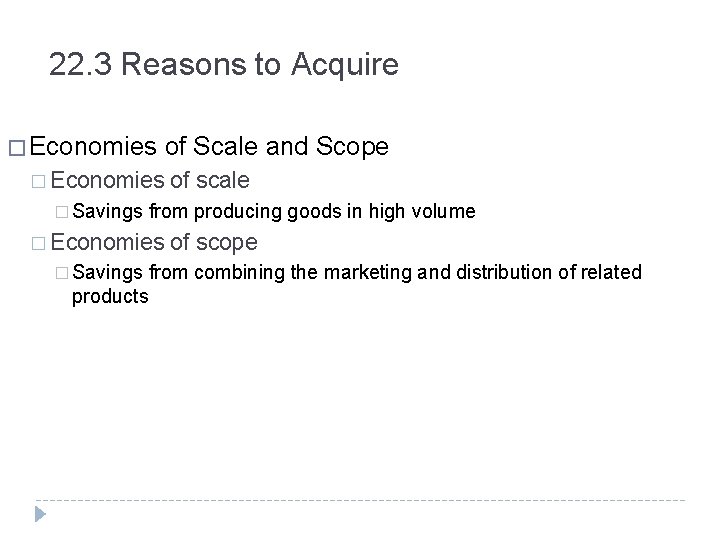 22. 3 Reasons to Acquire � Economies � Savings of scale from producing goods