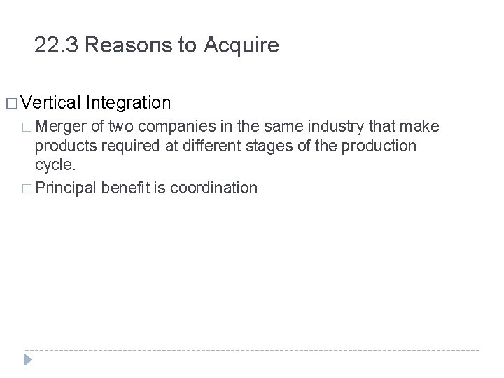 22. 3 Reasons to Acquire � Vertical Integration � Merger of two companies in