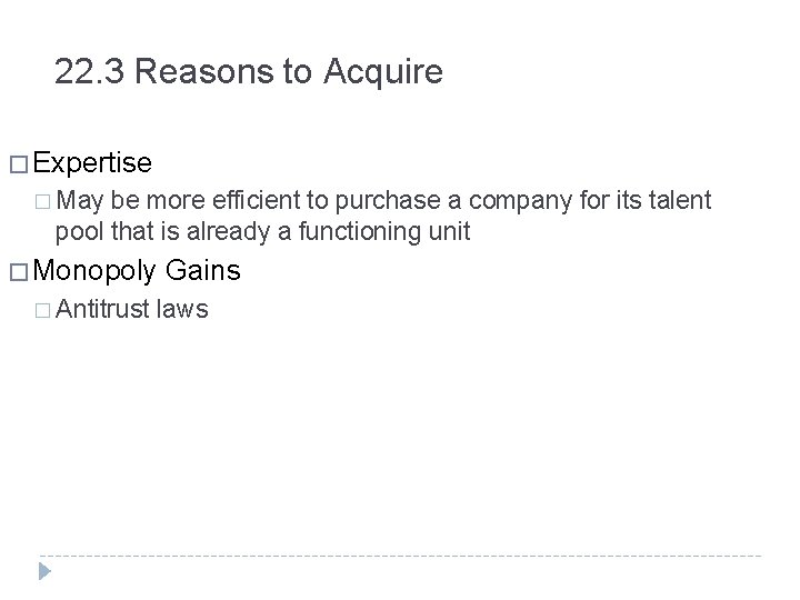 22. 3 Reasons to Acquire � Expertise � May be more efficient to purchase