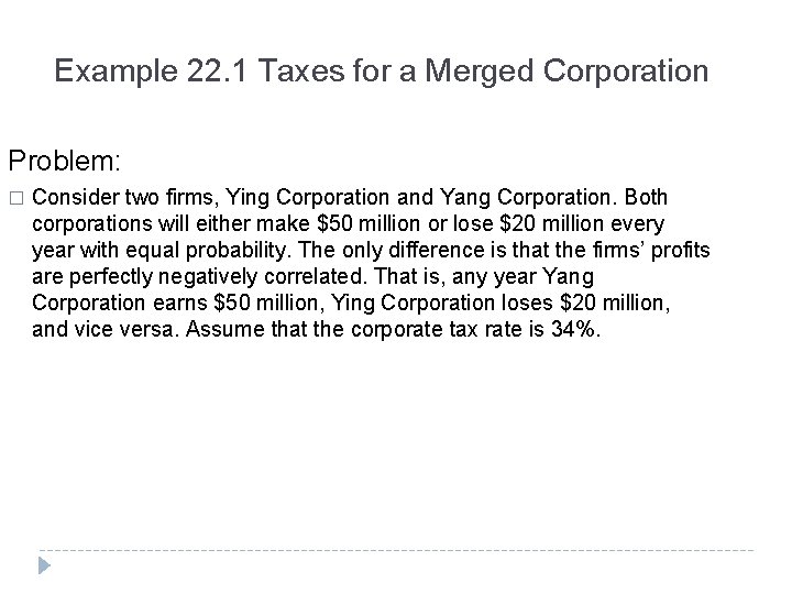 Example 22. 1 Taxes for a Merged Corporation Problem: � Consider two firms, Ying