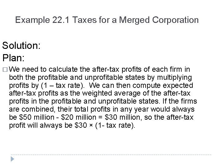 Example 22. 1 Taxes for a Merged Corporation Solution: Plan: � We need to