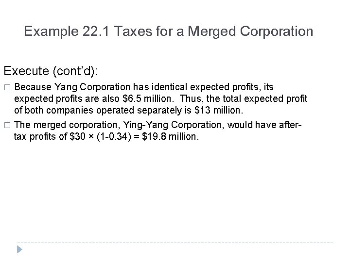 Example 22. 1 Taxes for a Merged Corporation Execute (cont’d): Because Yang Corporation has