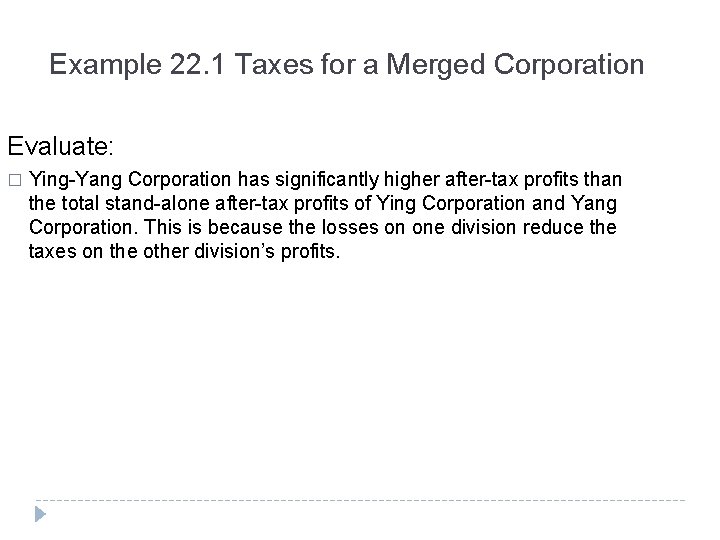 Example 22. 1 Taxes for a Merged Corporation Evaluate: � Ying-Yang Corporation has significantly