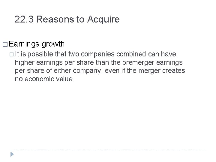 22. 3 Reasons to Acquire � Earnings � It growth is possible that two