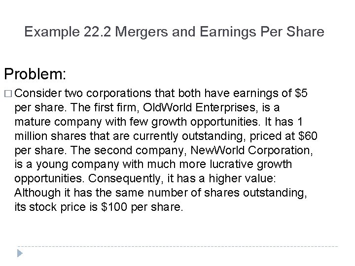 Example 22. 2 Mergers and Earnings Per Share Problem: � Consider two corporations that