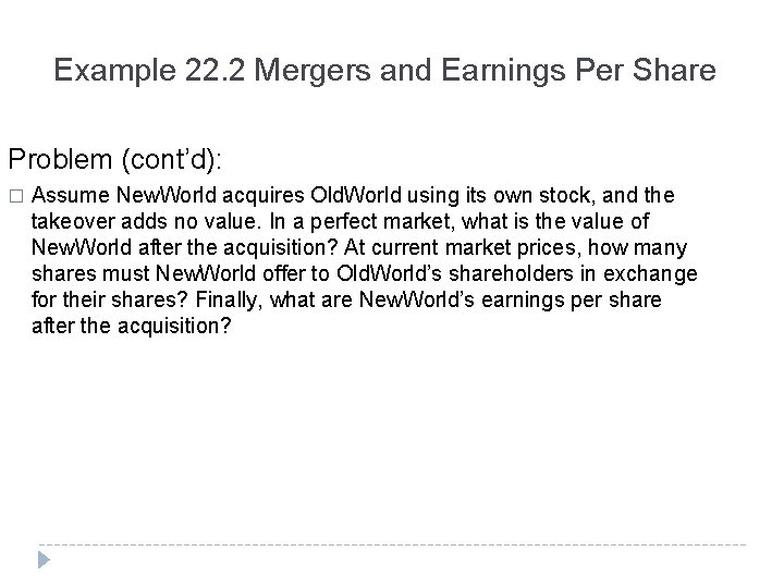 Example 22. 2 Mergers and Earnings Per Share Problem (cont’d): � Assume New. World