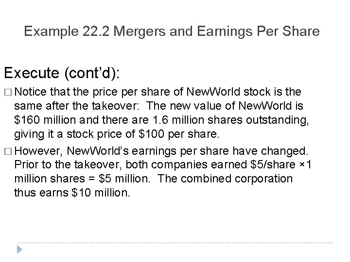 Example 22. 2 Mergers and Earnings Per Share Execute (cont’d): � Notice that the