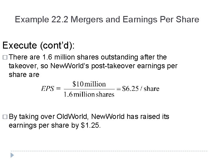 Example 22. 2 Mergers and Earnings Per Share Execute (cont’d): � There are 1.