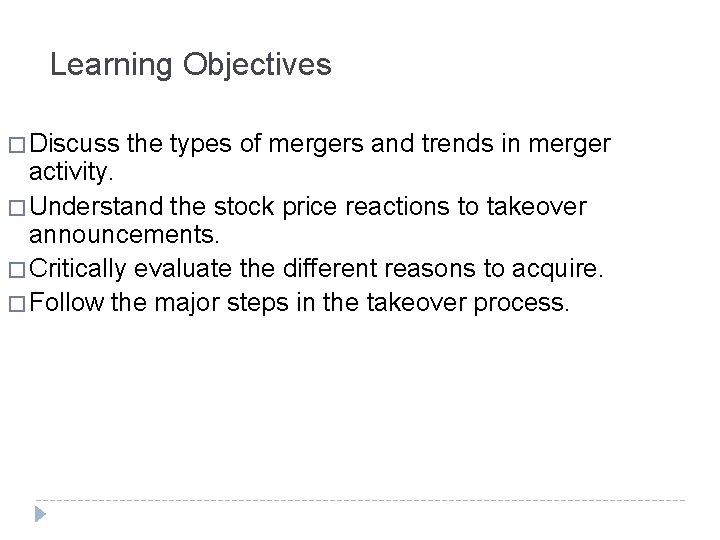 Learning Objectives � Discuss the types of mergers and trends in merger activity. �