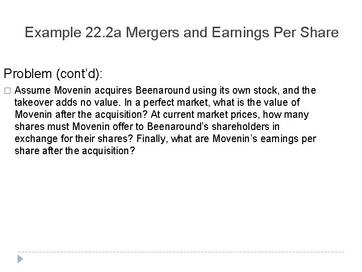 Example 22. 2 a Mergers and Earnings Per Share Problem (cont’d): � Assume Movenin