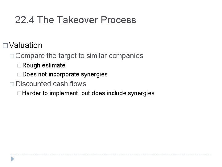 22. 4 The Takeover Process � Valuation � Compare the target to similar companies