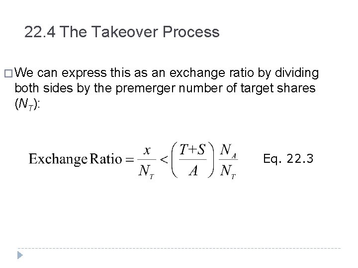 22. 4 The Takeover Process � We can express this as an exchange ratio