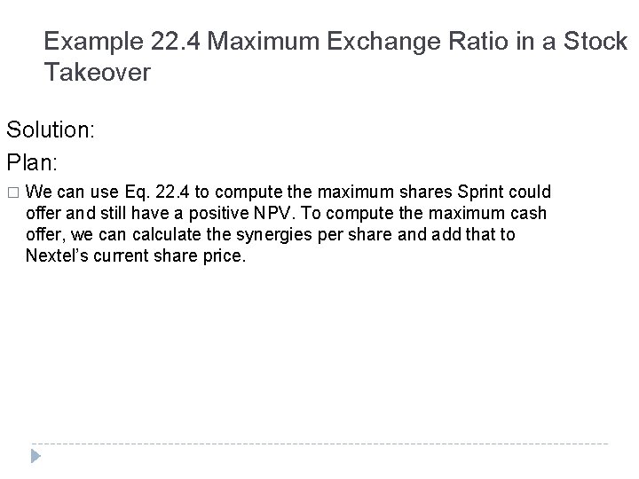 Example 22. 4 Maximum Exchange Ratio in a Stock Takeover Solution: Plan: � We