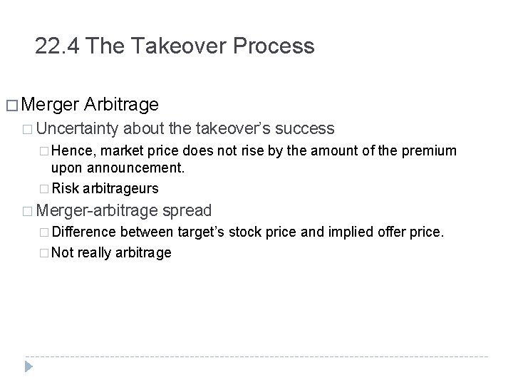 22. 4 The Takeover Process � Merger Arbitrage � Uncertainty about the takeover’s success