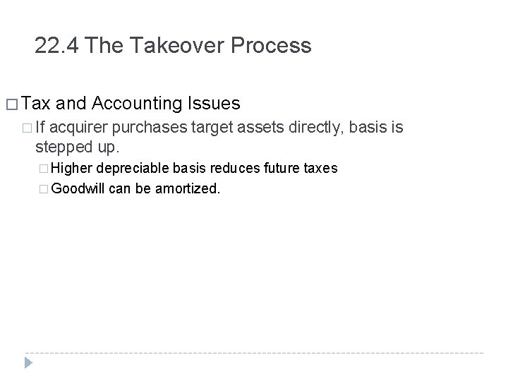 22. 4 The Takeover Process � Tax and Accounting Issues � If acquirer purchases