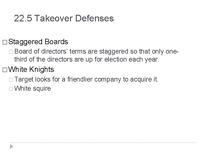 22. 5 Takeover Defenses � Staggered Boards � Board of directors’ terms are staggered