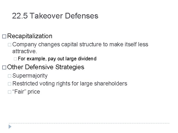 22. 5 Takeover Defenses � Recapitalization � Company changes capital structure to make itself