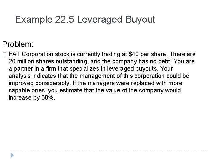 Example 22. 5 Leveraged Buyout Problem: � FAT Corporation stock is currently trading at