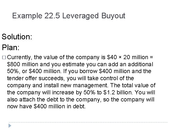 Example 22. 5 Leveraged Buyout Solution: Plan: � Currently, the value of the company