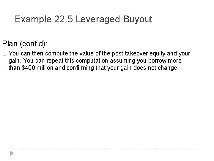 Example 22. 5 Leveraged Buyout Plan (cont’d): � You can then compute the value