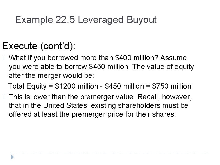 Example 22. 5 Leveraged Buyout Execute (cont’d): � What if you borrowed more than