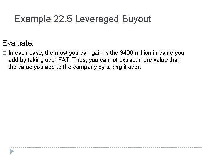 Example 22. 5 Leveraged Buyout Evaluate: � In each case, the most you can