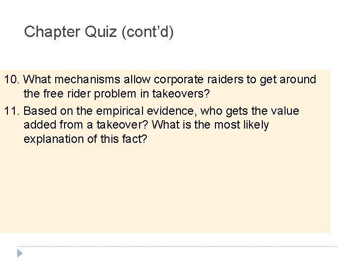 Chapter Quiz (cont’d) 10. What mechanisms allow corporate raiders to get around the free