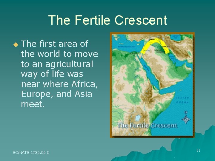 The Fertile Crescent u The first area of the world to move to an The Fertile Crescent u The first area of the world to move to an