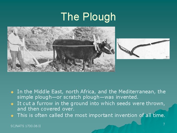 The Plough u u u In the Middle East, north Africa, and the Mediterranean, The Plough u u u In the Middle East, north Africa, and the Mediterranean,