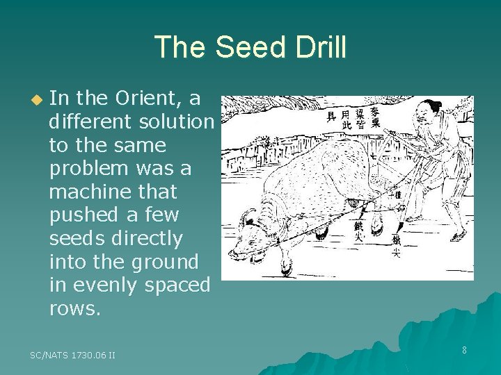 The Seed Drill u In the Orient, a different solution to the same problem