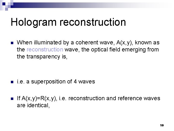 Hologram reconstruction n When illuminated by a coherent wave, A(x, y), known as the