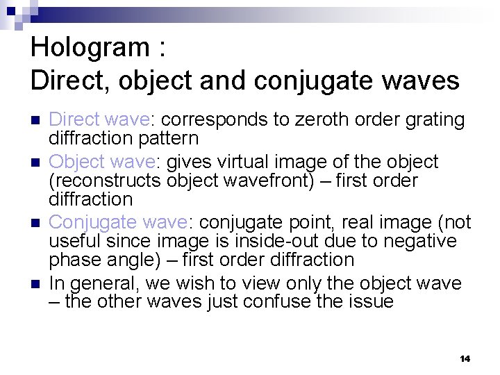 Hologram : Direct, object and conjugate waves n n Direct wave: corresponds to zeroth Hologram : Direct, object and conjugate waves n n Direct wave: corresponds to zeroth