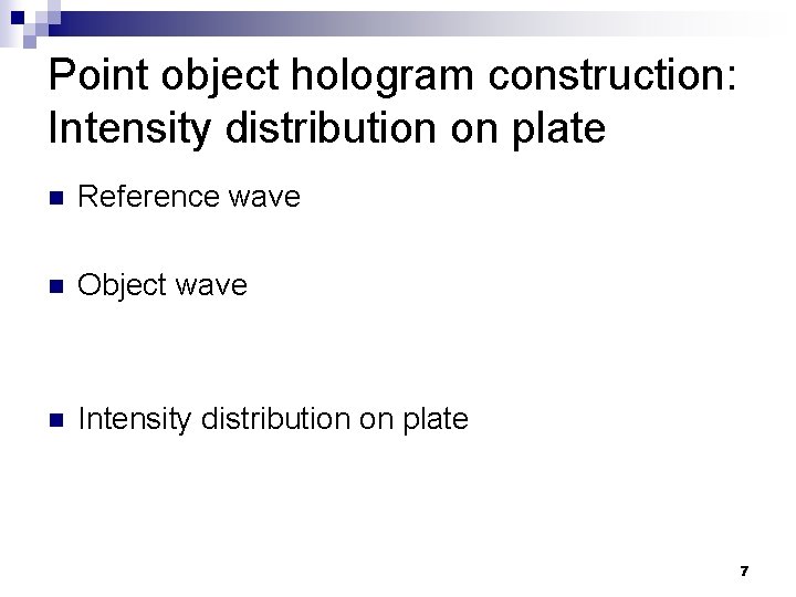 Point object hologram construction: Intensity distribution on plate n Reference wave n Object wave