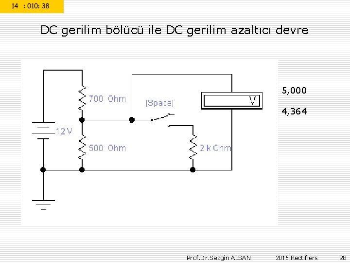 DC gerilim bölücü ile DC gerilim azaltıcı devre 5, 000 4, 364 Prof. Dr.