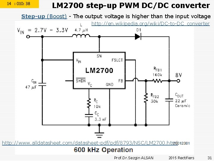 LM 2700 step-up PWM DC/DC converter Step-up (Boost) - The output voltage is higher