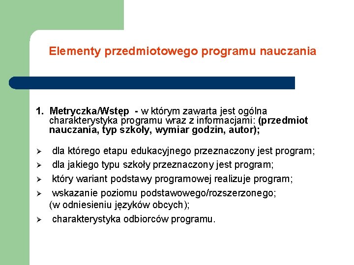 Elementy przedmiotowego programu nauczania 1. Metryczka/Wstęp - w którym zawarta jest ogólna charakterystyka programu