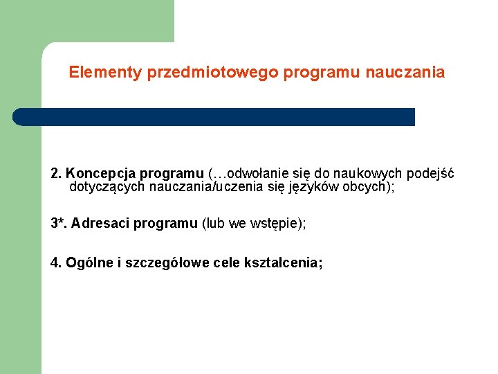 Elementy przedmiotowego programu nauczania 2. Koncepcja programu (…odwołanie się do naukowych podejść dotyczących nauczania/uczenia