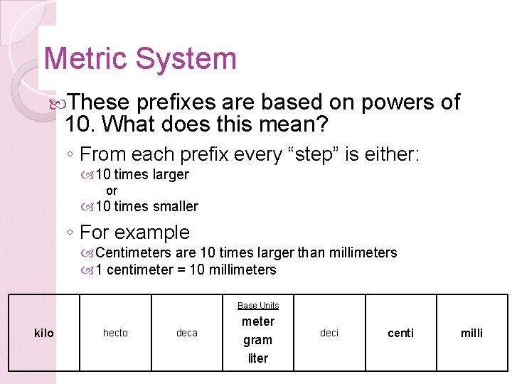 Metric System These prefixes are based on powers of 10. What does this mean?