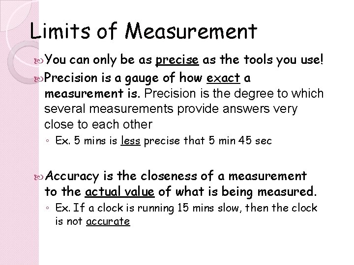 Limits of Measurement You can only be as precise as the tools you use!