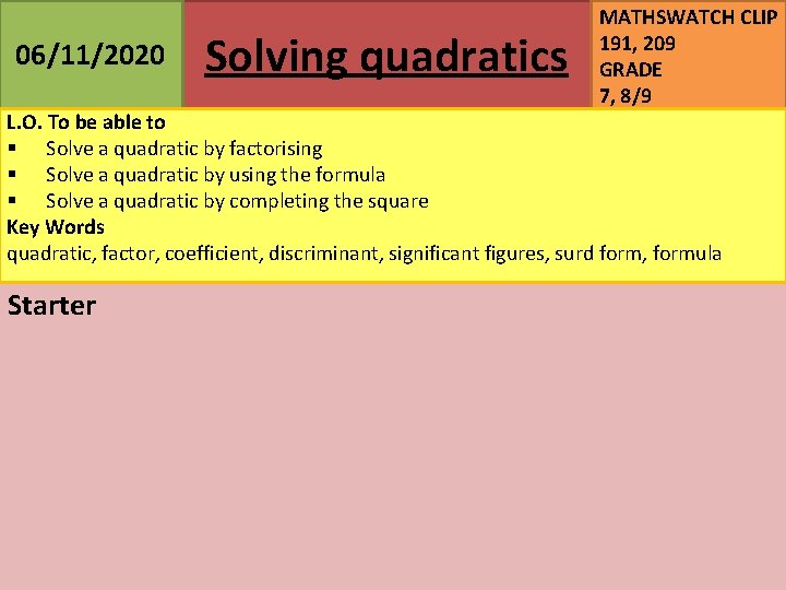 06/11/2020 Solving quadratics MATHSWATCH CLIP 191, 209 GRADE 7, 8/9 L. O. To be