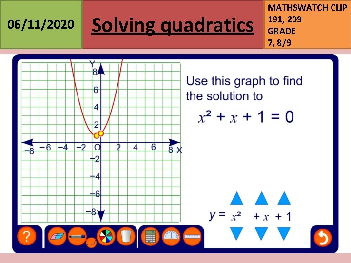 06/11/2020 Solving quadratics MATHSWATCH CLIP 191, 209 GRADE 7, 8/9 