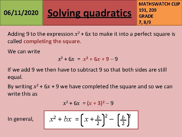 06/11/2020 Solving quadratics MATHSWATCH CLIP 191, 209 GRADE 7, 8/9 Adding 9 to the