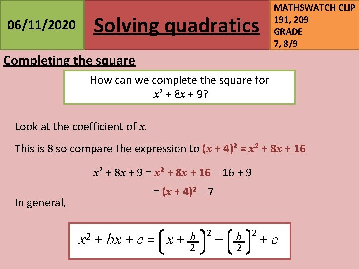 06/11/2020 Solving quadratics MATHSWATCH CLIP 191, 209 GRADE 7, 8/9 Completing the square How